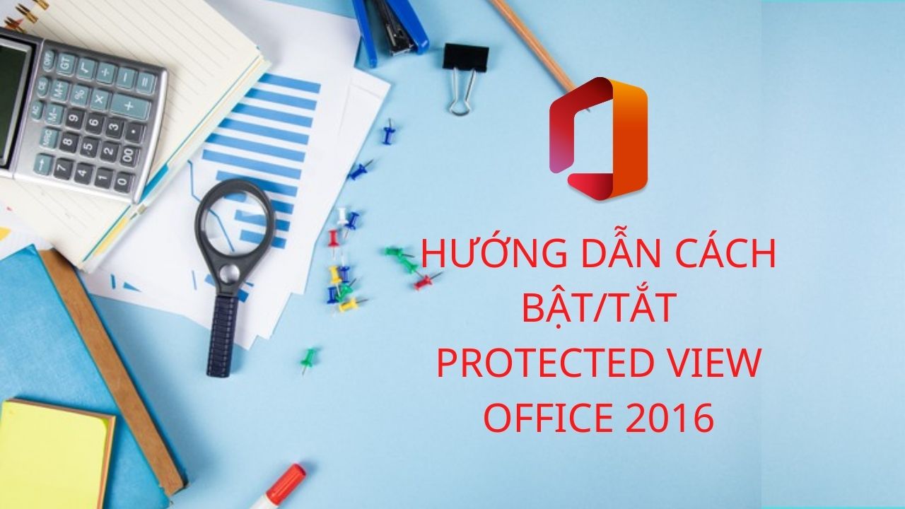 tắt protected view Office 2016